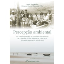 PERCEPÇÃO AMBIENTAL: AS TRANSFORMAÇÕES NO COTIDIANO DE CAIÇARAS DE UBATUBA-SP NA DÉCADA DE 1960 E NA PRIMEIRA DÉCADA DO SÉCULO XXI