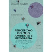 PERCEPÇÃO DO MEIO AMBIENTE E GEOGRAFIA: ESTUDOS HUMANISTAS DO ESPAÇO, DA PAISAGEM E DO LUGAR