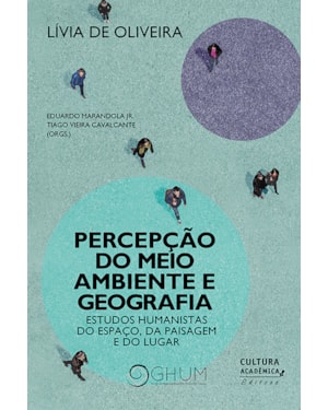 PERCEPÇÃO DO MEIO AMBIENTE E GEOGRAFIA: ESTUDOS HUMANISTAS DO ESPAÇO, DA PAISAGEM E DO LUGAR
