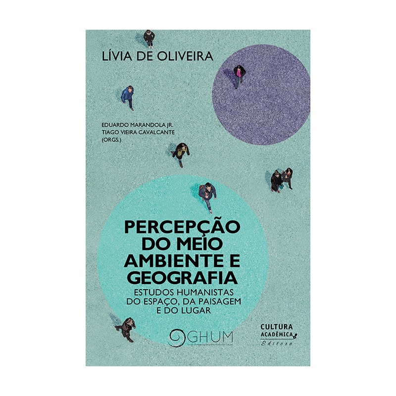 PERCEPÇÃO DO MEIO AMBIENTE E GEOGRAFIA: ESTUDOS HUMANISTAS DO ESPAÇO, DA PAISAGEM E DO LUGAR