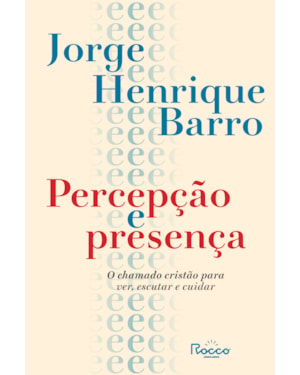 PERCEPÇÃO E PRESENÇA: O CHAMADO CRISTÃO PARA VER, ESCUTAR E CUIDAR