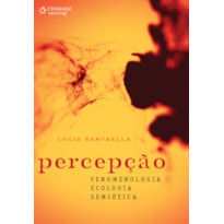 PERCEPÇÃO: FENOMENOLOGIA, ECOLOGIA, SEMIÓTICA