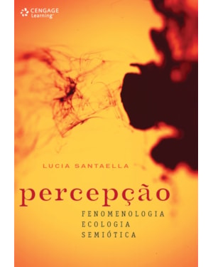 PERCEPÇÃO: FENOMENOLOGIA, ECOLOGIA, SEMIÓTICA