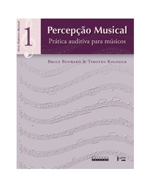 Percepção musical vol. 1: prática auditiva para músicos