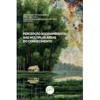 PERCEPÇÃO SOCIOAMBIENTAL NAS MÚLTIPLAS ÁREAS DO CONHECIMENTO