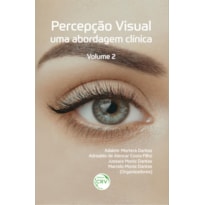 PERCEPÇÃO VISUAL: UMA ABORDAGEM CLÍNICA VOLUME 2