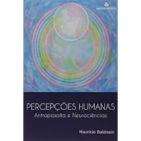 PERCEPCOES HUMANAS - ANTROPOSOFIA E NEUROCIENCIAS - 1