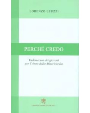 PERCHE CREDO - VADEMECUM DEI GIOVANI PER L´ANNO DELLA MISERICORDIA