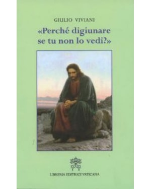 PERCHE DIGIUNARE SE TU NON LO VEDI