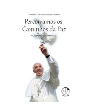 PERCORRAMOS OS CAMINHHOS DA PAZ - PALAVRAS DO PAPA FRANCISCO - 1ª