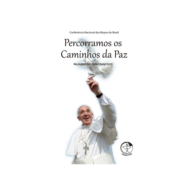PERCORRAMOS OS CAMINHHOS DA PAZ - PALAVRAS DO PAPA FRANCISCO - 1ª