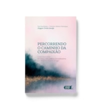 PERCORRENDO O CAMINHO DA COMPAIXÃO: COMENTÁRIO SOBRE AS TRINTA E SETE PRÁTICAS DO BODHISATTVA POR NHÜLTCHU THOGME ZANGPO