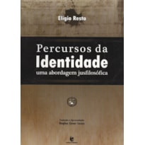 PERCURSOS DA IDENTIDADE - UMA ABORDAGEM JUSFILOSOFICA