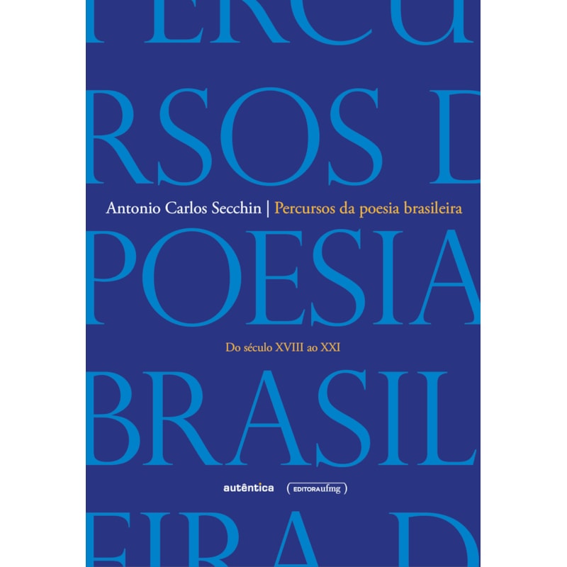 PERCURSOS DA POESIA BRASILEIRA: DO SÉCULO XVIII AO SÉCULO XXI
