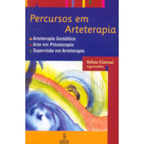 PERCURSOS EM ARTETERAPIA: ARTETERAPIA GESTÁLTICA, ARTE EM PSICOTERAPIA, SUPERVISÃO EM ARTETERAPIA