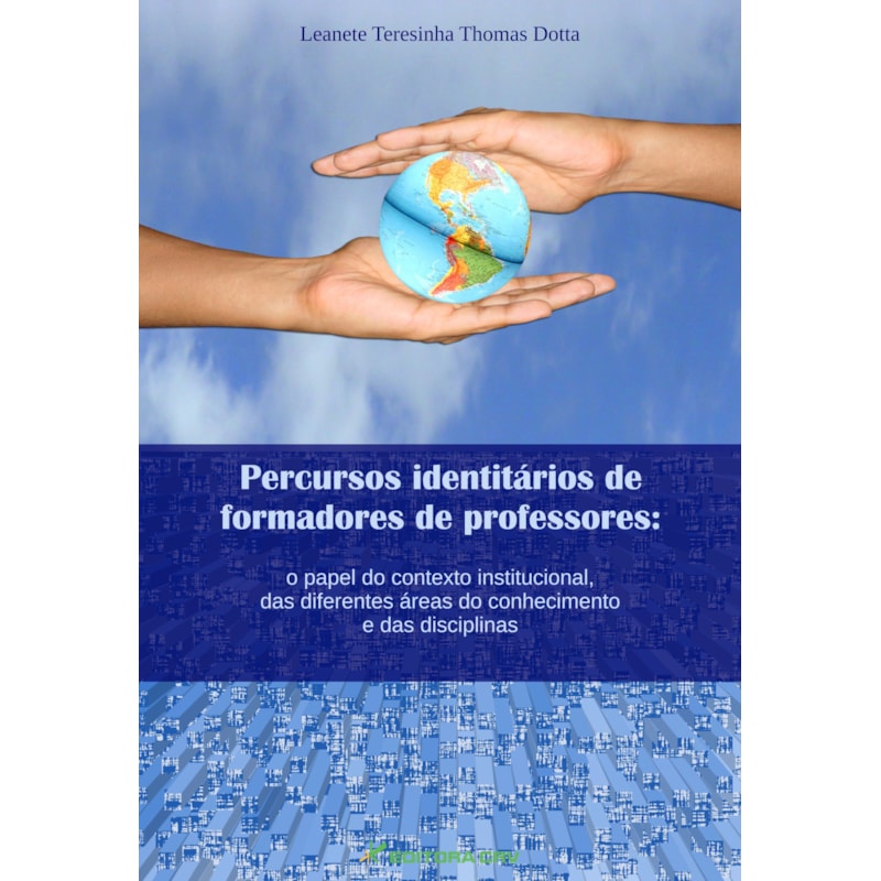 PERCURSOS IDENTITÁRIOS DE FORMADORES DE PROFESSORES: O PAPEL DO CONTEXTO INSTITUCIONAL, DAS DIFERENTES ÁREAS DO CONHECIMENTO E DAS DISCIPLINAS