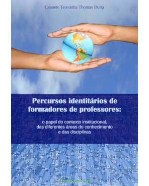 PERCURSOS IDENTITÁRIOS DE FORMADORES DE PROFESSORES: O PAPEL DO CONTEXTO INSTITUCIONAL, DAS DIFERENTES ÁREAS DO CONHECIMENTO E DAS DISCIPLINAS