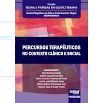 PERCURSOS TERAPÊUTICOS NO CONTEXTO CLÍNICO E SOCIAL - COLEÇÃO TEORIA E PRÁTICAS EM GESTALT-TERAPIA