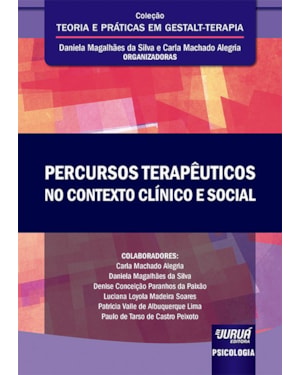 PERCURSOS TERAPÊUTICOS NO CONTEXTO CLÍNICO E SOCIAL - COLEÇÃO TEORIA E PRÁTICAS EM GESTALT-TERAPIA