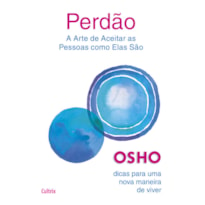 Perdão: a arte de aceitar as pessoas como elas são