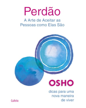 Perdão: a arte de aceitar as pessoas como elas são