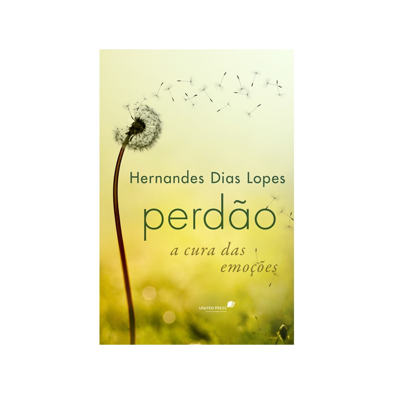 Perdão a cura das emoções: A cura das emoções