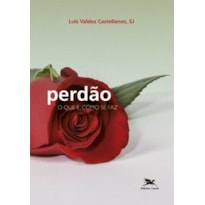 PERDÃO: O QUE É, COMO DE FAZ