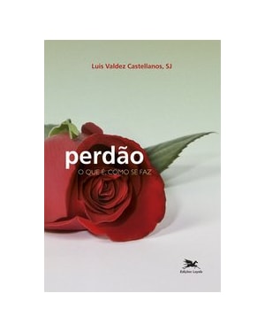 PERDÃO: O QUE É, COMO DE FAZ