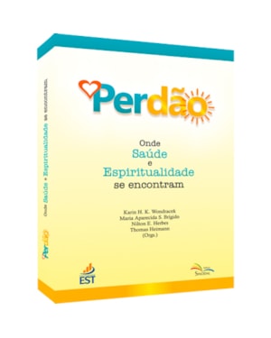 PERDÃO - ONDE SAÚDE E ESPIRITUALIDADE SE ENCONTRAM