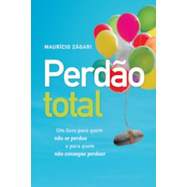 PERDÃO TOTAL: UM LIVRO PARA QUEM NÃO SE PERDOA E PARA QUEM NÃO CONSEGUE PERDOAR