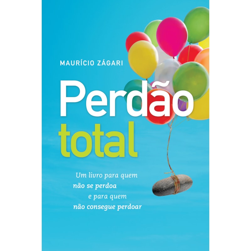 PERDÃO TOTAL: UM LIVRO PARA QUEM NÃO SE PERDOA E PARA QUEM NÃO CONSEGUE PERDOAR