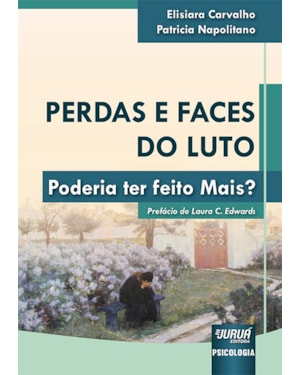 PERDAS E FACES DO LUTO - PODERIA TER FEITO MAIS?
