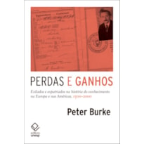 PERDAS E GANHOS - EXILADOS E EXPATRIADOS NA HISTÓRIA DO CONHECIMENTO NA EUROPA E NAS AMÉRICAS, 1500-2000