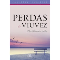 PERDAS E VIUVEZ: PARTILHANDO VIDA