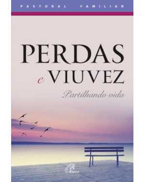 Perdas e viuvez: partilhando vida