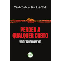 PERDER A QUALQUER CUSTO: VÍCIO E APRISIONAMENTO