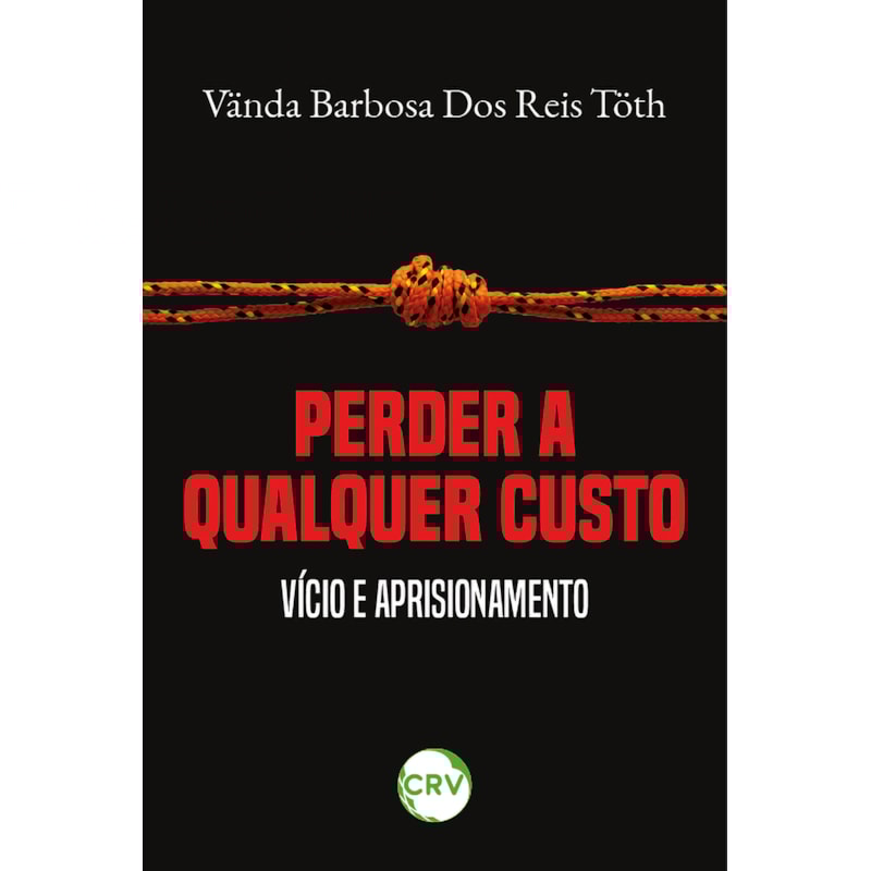 PERDER A QUALQUER CUSTO: VÍCIO E APRISIONAMENTO