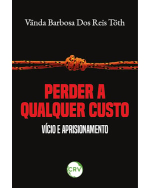 PERDER A QUALQUER CUSTO: VÍCIO E APRISIONAMENTO
