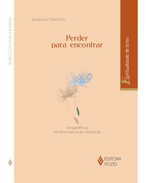 PERDER PARA ENCONTRAR - A EXPERIÊNCIA TRANSFORMADORA DA MEDITAÇÃO