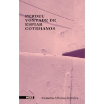 PERDEU VONTADE DE ESPIAR COTIDIANOS