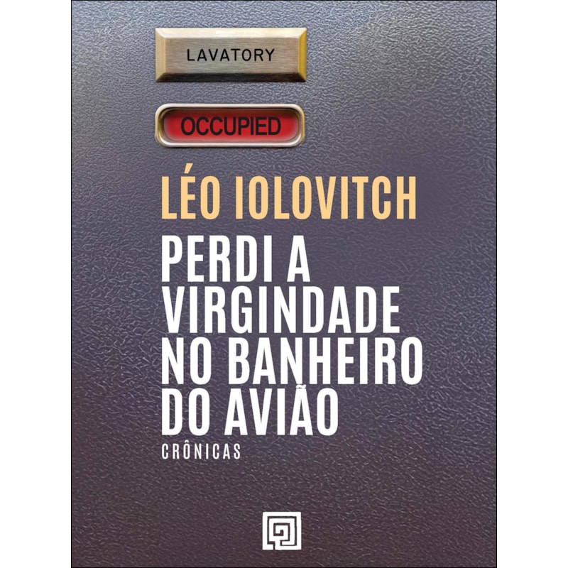 Perdi a virgindade no banheiro do avião: crônicas