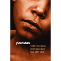 PERDIDAS - HISTÓRIAS PARA CRIANÇAS QUE NÃO TÊM VEZ