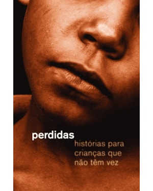 PERDIDAS - HISTÓRIAS PARA CRIANÇAS QUE NÃO TÊM VEZ