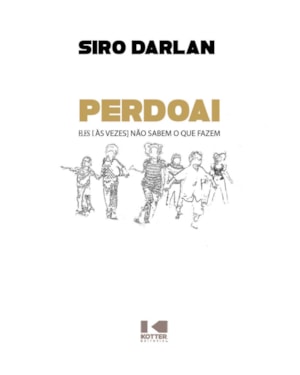 Perdoai: eles [às vezes] não sabem o que fazem, de Siro Darlan