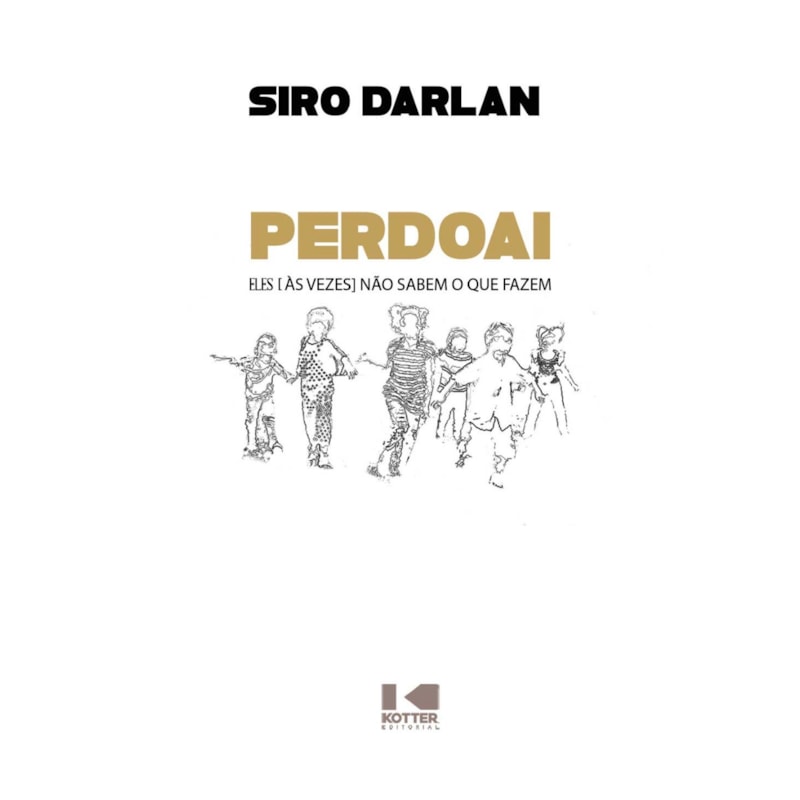 Perdoai: eles [às vezes] não sabem o que fazem, de Siro Darlan