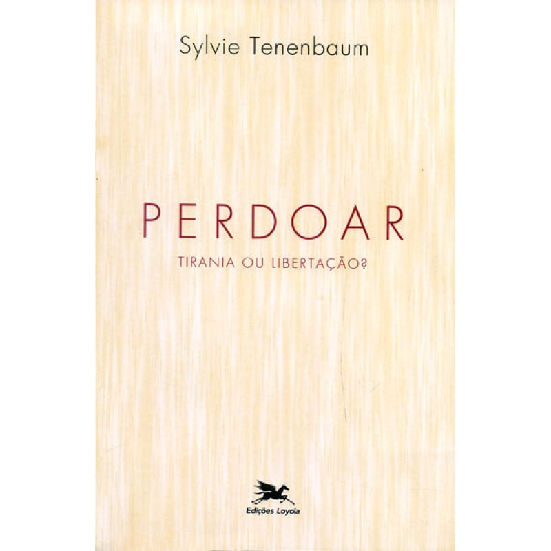 PERDOAR - TIRANIA OU LIBERTAÇÃO