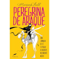 PEREGRINA DE ARAQUE - UMA JORNADA DE FÉ E ATAQUE DE NERVOS NO ORIENTE MÉDIO
