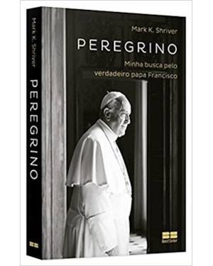 PEREGRINO: MINHA BUSCA PELO VERDADEIRO PAPA FRANCISCO