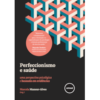 PERFECCIONISMO E SAÚDE: UMA PERSPECTIVA PSICOLÓGICA E BASEADA EM EVIDÊNCIAS