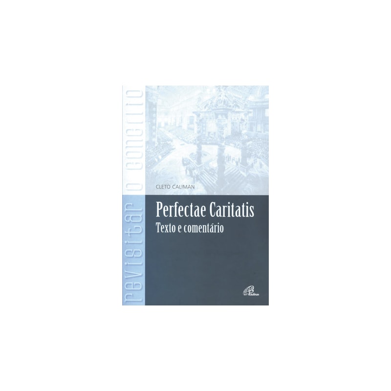 Perfectae caritatis: textos e comentários